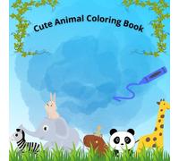 +25 Cute Animal for Coloring: An Adorable Coloring Adventure for Kids Ages 4-8 with Over +25 Unique Animals, Dinosaurs, and Sea Creatures