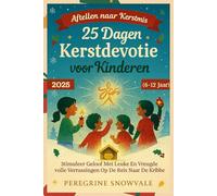 25 Dagen Kerstdevotie voor Kinderen 2025 (6-12 Jaar): Stimuleer Geloof Met Leuke En Vreugdevolle Verrassingen Op De Reis Naar De Kribbe