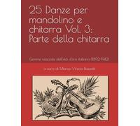 25 Danze per mandolino e chitarra Vol. 3: Parte della chitarra: Gemme nascoste dell'età d'oro italiana (1892-1942) (L'età d'oro del mandolino)