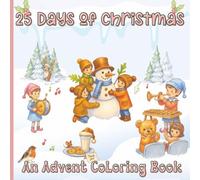 25 Days of Christmas, An Advent Coloring Book: Color 25 Festive Scenes of Santa, Reindeer, Elves, Christmas Trees, Gifts & More