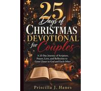 25 Days of Christmas Devotional for Couples: A 25-Day Journey of Scripture, Prayer, Love, and Reflection to Grow Closer to God and Each Other