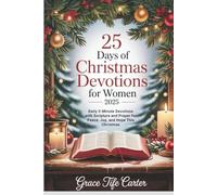 25 Days of Christmas Devotions for Women 2025: Daily 5-Minute Devotions with Scripture and Prayer for Peace, Joy, and Hope This Christmas