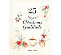 25 Days of Christmas Gratitude: A Mindful December Reflection Journal for Peace, Joy & Self-Care