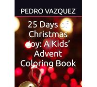 25 Days of Christmas Joy: A Kids’ Advent Coloring Book