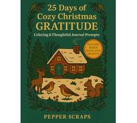 25 Days of Cozy Christmas Gratitude: A Coloring Book with Thoughtful Journal Prompts for a Meaningful Holiday Season