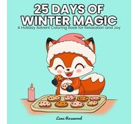 25 Days of Winter Magic: A Holiday Advent Coloring Book for Relaxation and Joy, Cute and Bold Coloring Book: Christmas Coloring book for stress ... coloring, kids, teens, adults, and seniors