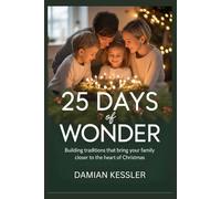 25 DAYS of WONDER: Building traditions that bring your family closer to the heart of Christmas