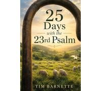 25 Days with the 23rd Psalm: Daily Devotions on the Shepherd's Psalm (The 25 Days Series)