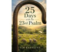 25 Days with the 23rd Psalm: Daily Devotions on the Shepherd's Psalm (The 25 Days Series)