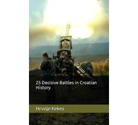 25 Decisive Battles in Croatian History