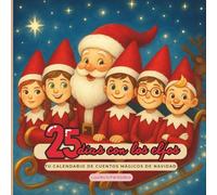 25 días con los elfos: Un calendario de minicuentos mágicos de Navidad (Navidad Mágica)