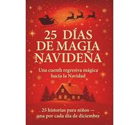 25 Días de Magia Navideña: Una Cuenta Regresiva Mágica para Navidad para Niños
