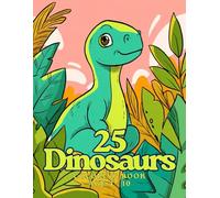 25 Dinosaurs coloring book: Cute 25 Dinosaurs Coloring Book Kids 4-10