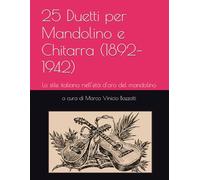 25 Duetti per Mandolino e Chitarra (1892-1942): Lo stile italiano nell’età d’oro del mandolino: 2