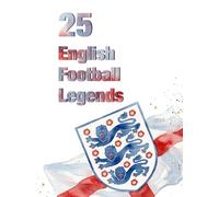 25 English Football Legends (FOOTBAL / SOCCER LEGENDS)