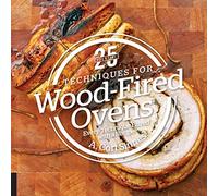 25 Essentials: Techniques for Wood-Fired Ovens: Every Technique Paired with a Recipe