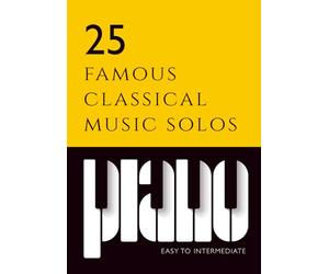 25 famous classical piano music solos | beginner to intermediate sheet music: Includes: Beethoven Fur Elise & Moonlight sonata, Debussy Clare de Lune, ... Old French Song, Chopin Prelude A Major