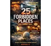 25 Forbidden Places You Cannot Visit (The 25 Series)