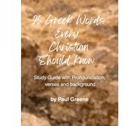 25 Greek Words that Every Christian Should Know: It's all Greek to Me!"