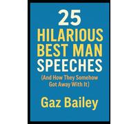 25 Hilarious Best Man Speeches (And How They Somehow Got Away With It)