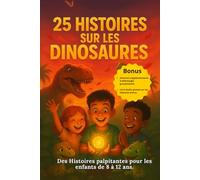 25 Histoires sur les Dinosaures: Des histoires extraordinaires pour petits explorateurs