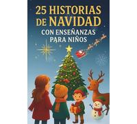 25 Historias de Navidad con Enseñanzas para Niños: Cuentos Cortos para Leer en Familia y Aprender Valores en Navidad: Historias mágicas llenas de ... - perfectas para niños y niñas de 6 a 7 años