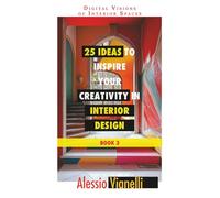 25 IDEAS to inspire your creativity in interior design: Digital Visions of Interior Spaces by Alessio Vianelli