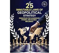 25 Immutable Laws of Geopolitical Strategy