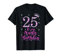 25 It's My Aunt's Birthday Pink Crown 25 Years Old T-Shirt