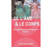 25. L’ÂME ET LE CORPS (Collection THEMA CAFE des thèmes de la philosophie existentielle)