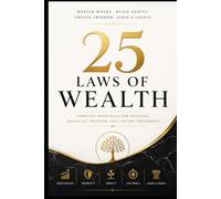 25 Laws of Wealth: Timeless Principles for Building Freedom, Income, and Lasting Prosperity
