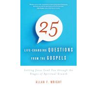 25 Life-Changing Questions from the Gospels: Letting Jesus Lead You through the Stages of Spiritual Growth