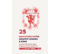 25 Manchester United Greatest Legends & Icons (Club Legend)