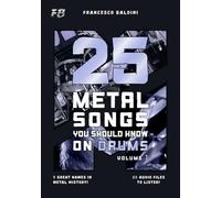 25 METAL SONGS YOU SHOULD KNOW ON DRUMS (Volume 1): With Drum Sheet Music, Transcriptions, and Play-Along Audio of the Greatest 90s and 2000s Metal Hits [English Edition] (METAL DRUM SERIES)