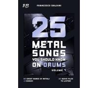 25 METAL SONGS YOU SHOULD KNOW ON DRUMS (Volume 4): With Original Drum Sheet Music and MIDI Drum Tracks Inspired by the Greatest Metal Songs of All Time [English Edition] (METAL DRUM SERIES)
