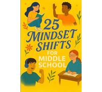 25 Mindset Shifts for Middle School: Empowering Stories to Build Confidence, Resilience, and a Positive Mindset for Tweens and Early Teens (Learn English with 25 Short Stories)