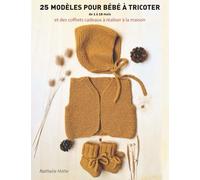 25 modèles pour bébé à tricoter: et des coffrets cadeaux à réaliser à la maison