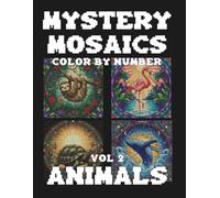 25 Mystery Mosaic Animals Color By Number Large Print: Pixel Art Color by Number Relaxing Coloring Book for Teens and Adults Volume 2