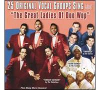 25 Original Vocal Groups Sing About The Great Ladies of Doo Wop