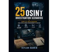 25 OSINT Investigation Scenarios: Complete Walkthroughs from Intelligence Requirement to Report