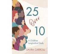 25 Over 10: A Childfree Longitudinal Study