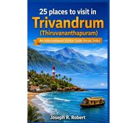 25 places to visit in Trivandrum (Thiruvananthapuram): An International Visitor Guide (Kerala, India)