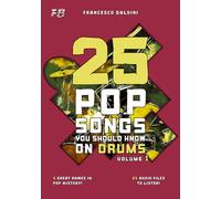 25 POP SONGS YOU SHOULD KNOW ON DRUMS (Volume 1): [English Edition] (POP DRUM SERIES)