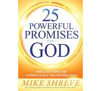 25 Powerful Promises From God: Proclamations for Supernatural Transformation