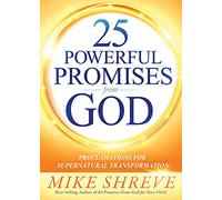 25 Powerful Promises From God: Proclamations for Supernatural Transformation