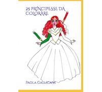 25 PRINCIPESSE DA COLORARE
