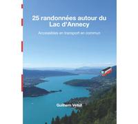 25 randonnées autour du Lac d'Annecy: Accessibles en transport en commun
