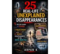 25 Real-Life Unexplained Disappearances (The 25 Series)