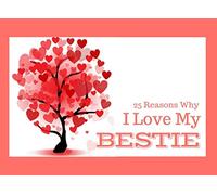 25 Reasons Why I Love My Bestie: What I Love About You Book Journal - Colorful inspiring pages with prompts - Fill in the blanks to make a unique friendship gift for your Bestie