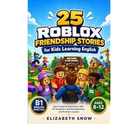 25 Roblox Friendship Stories for Kids Learning English Ages 8-12: Game-Inspired Adventures with B1 Vocabulary, Reading Questions, and Kindness Lessons